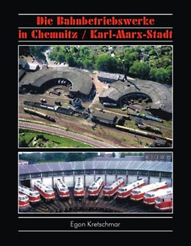 Die Bahnbetriebswerke in Chemnitz /Karl-Marx-Stadt
