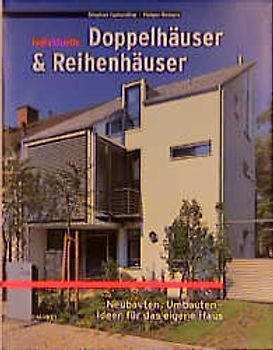 Individuelle Doppel- und Reihenhäuser. Neubauten, Umbauten - Ideen für das eigene Haus