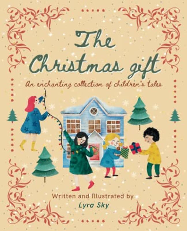 The Christmas Gift: An Enchanting Collection of Children's Tales
