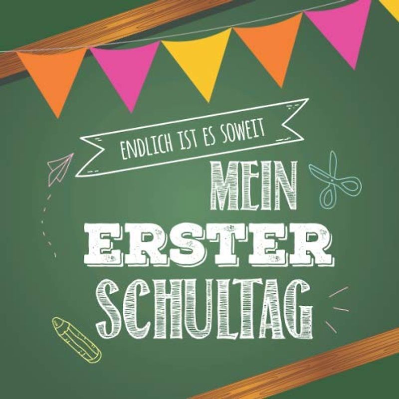 Endlich ist es soweit. Mein erster Schultag: Kreatives Erinnerungsalbum & Gästebuch zur Einschulung / Schulanfang, 21x21cm