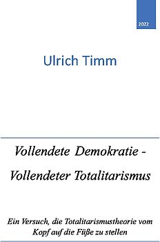 Vollendete Demokratie - Vollendeter Totalitarismus