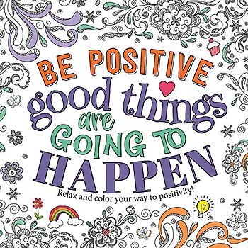 Be Positive: Good Things Are Going to Happen