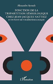 Fonction de la tripartition sémiologique chez Jean-Jacques Nattiez