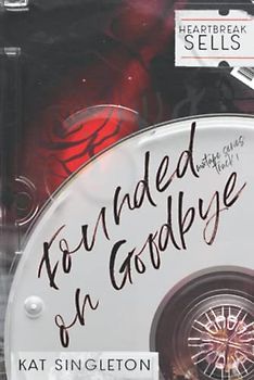 Founded on Goodbye: Special Edition Cover - A Standalone Rockstar Romance