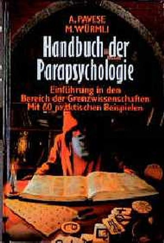 Handbuch der Parapsychologie. Einführung in den Bereich der Grenzwissenschaften. Mit 60 praktischen Beispielen