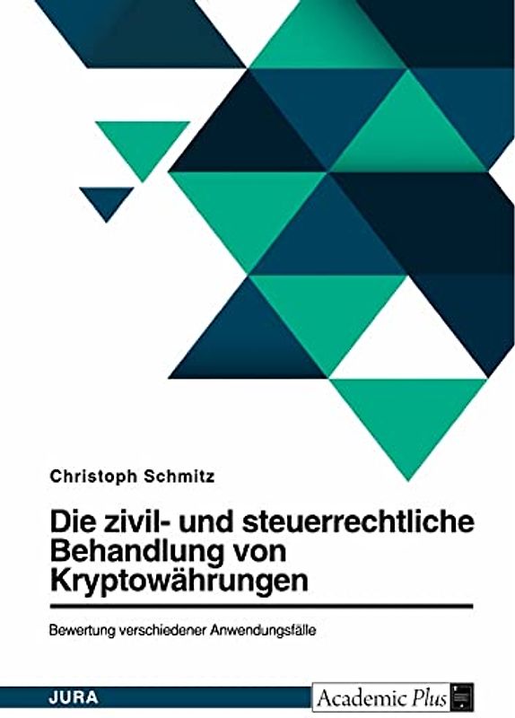 Die zivil- und steuerrechtliche Behandlung von Bitcoin und weiteren Kryptowährungen. Bewertung verschiedener Anwendungsfälle