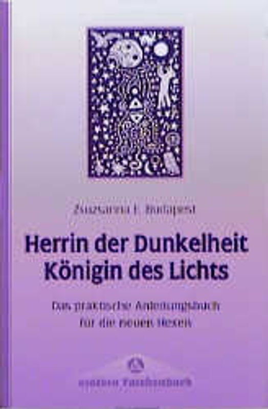 Herrin der Dunkelheit - Königin des Lichts. Das praktische Anleitungsbuch für die neuen Hexen