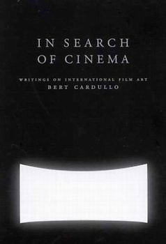 In Search of Cinema: Writings on International Film Art - Bert Cardullo [Paperback]