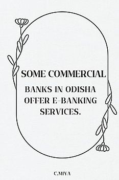 Some commercial banks in Odisha offer e-banking services.