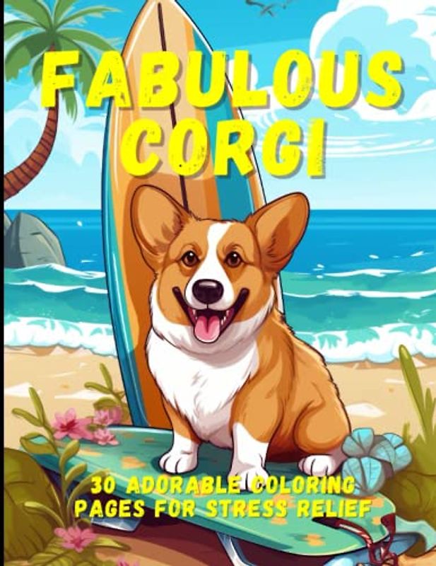 Fabulous Corgi: 30 Adorable Coloring Pages for Stress Relief