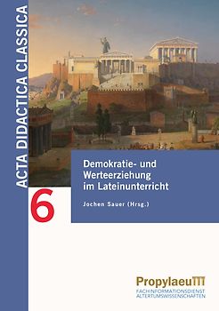 Demokratie- und Werteerziehung im Lateinunterricht