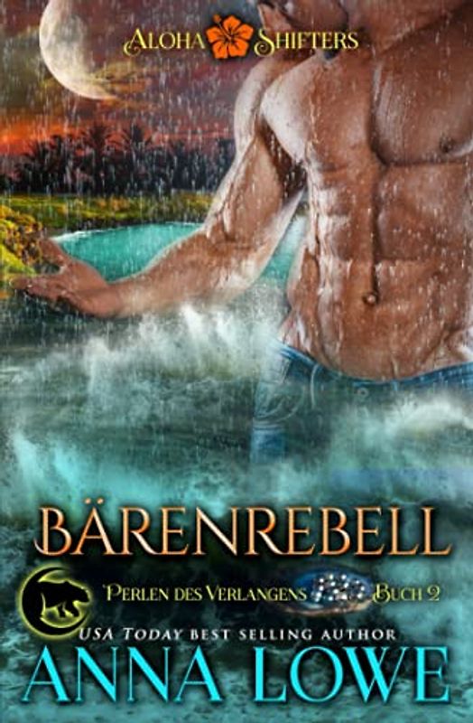 Bärenrebell (Aloha Shifters: Perlen des Verlangens, Band 2)
