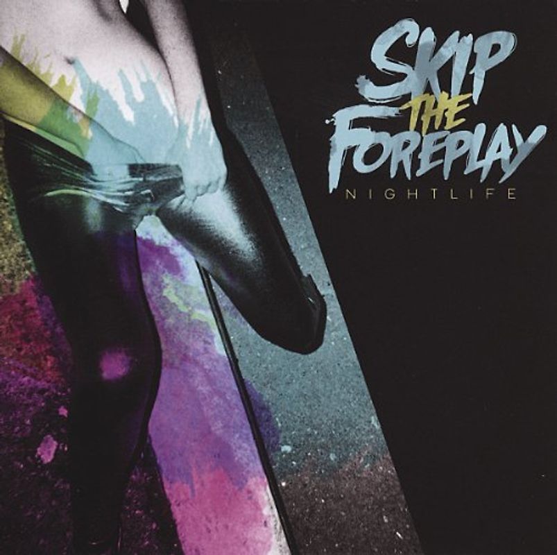 Skip the Foreplay - Nightlife