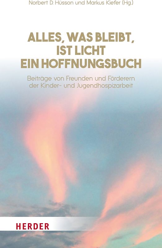 Alles, was bleibt, ist Licht - ein Hoffnungsbuch