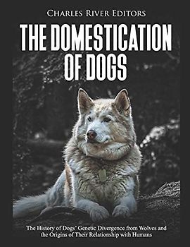 The Domestication of Dogs: The History of Dogs’ Genetic Divergence from Wolves and the Origins of Their Relationship with Humans