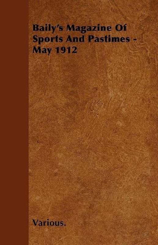 Baily's Magazine of Sports and Pastimes - May 1912