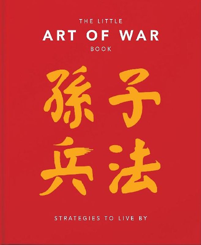 The Little Book of the Art of War: Strategies to Live by