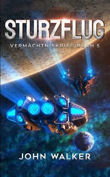 Sturzflug: Vermächtniskrieg Buch 5