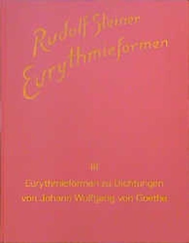 Eurythmieformen zu Dichtungen von Johann Wolfgang von Goethe