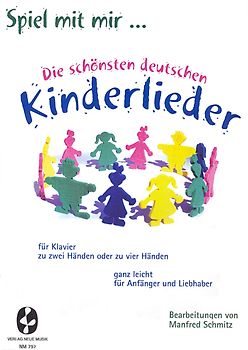 Spiel mit mir... Die schönsten deutschen Kinderlieder. Für Klavier zu zwei Händen oder zu vier Händen, ganz leicht für Anfänger und Liebhaber