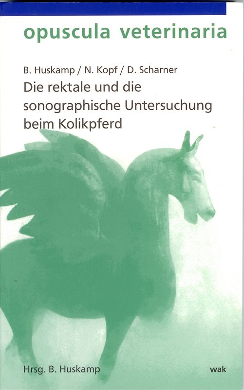 Die rektale und die sonographische Untersuchung beim Kolikpferd