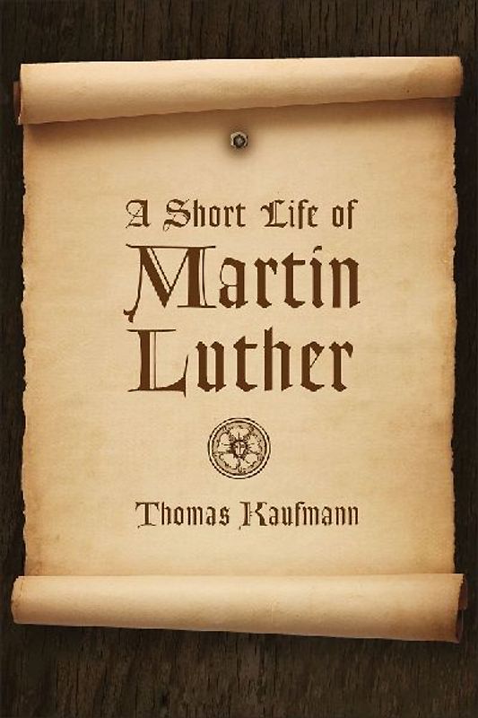 A Short Life of Martin Luther