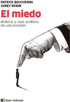 El miedo : historia y usos políticos de una emoción