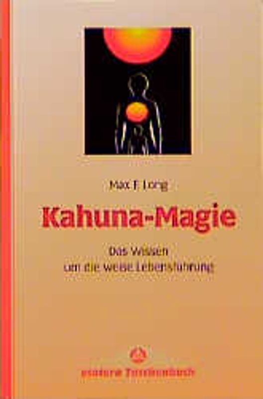 Kahuna-Magie. Die Lösung vieler Lebensprobleme durch praktisch angewandte Magie