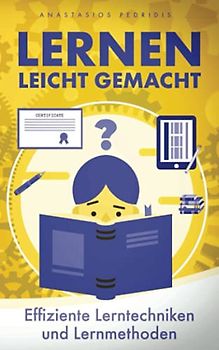 Lernen leicht gemacht: Effiziente Lerntechniken und Lernmethoden