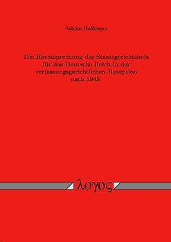 Die Rechtsprechung des Staatsgerichtshofs für das Deutsche Reich in der verfassungsgerichtlichen Rezeption nach 1945
