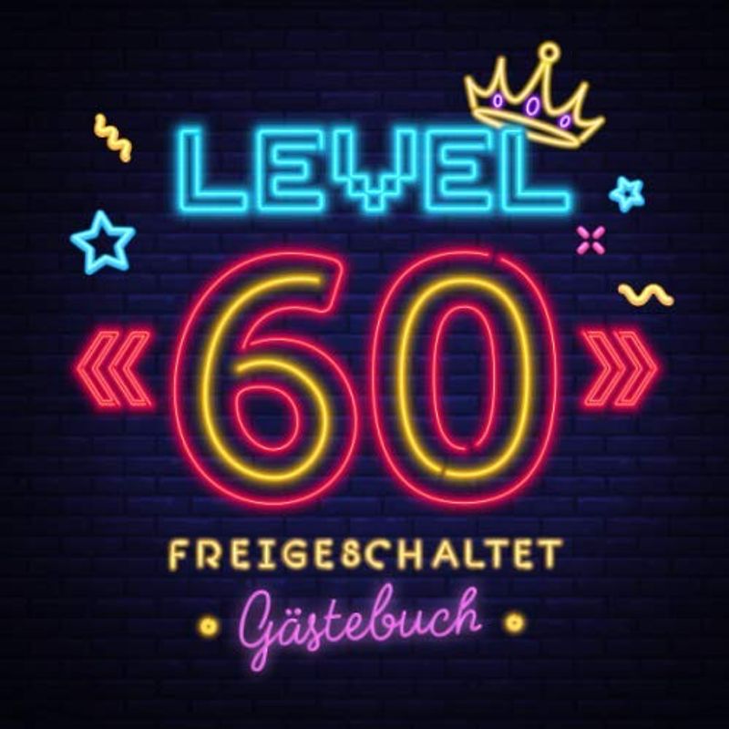 Level 60 freigeschaltet: Gästebuch zum 60.Geburtstag für Mann oder Frau - 60 Jahre Geschenk & Gamer Party Deko - Buch für Glückwünsche und Fotos der Gäste