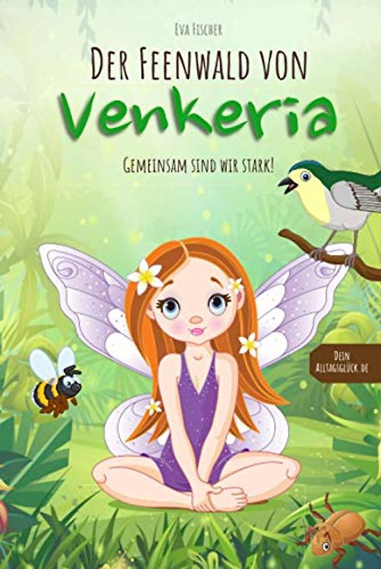 Der Feenwald von Venkeria: Gemeinsam sind wir stark! Kinderbuch über wahre Freundschaft und Diversität (für Mädchen und Jungen ab 6 Jahren) mit Ausmalbildern und lehrreichem Zusatzmaterial