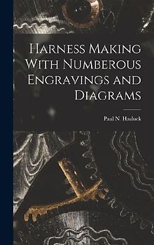 Harness Making With Numberous Engravings and Diagrams
