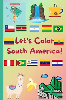 Let's Color South America! (Let's Color Series)