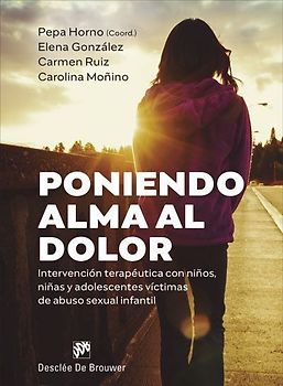 Poniendo alma al dolor : intervención terapéutica con niños, niñas y adolescentes víctimas de abuso sexual infantil