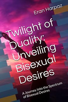 Twilight of Duality: Unveiling Bisexual Desires: A Journey into the Spectrum of Bisexual Desires