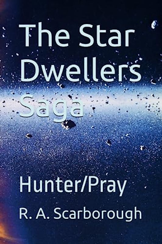 The Star Dwellers Saga: Hunter/Pray