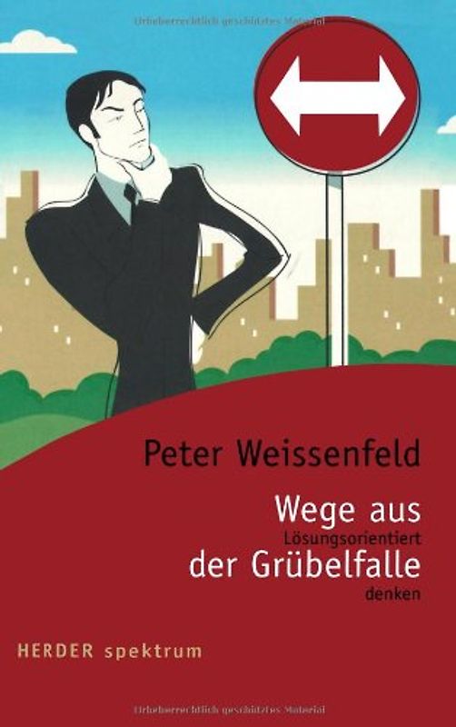 Wege aus der Grübelfalle: Lösungsorientiert denken (HERDER spektrum) - Peter Weissenfeld