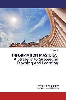 INFORMATION MASTERY: A Strategy to Succeed in Teaching and Learning