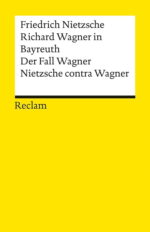 Richard Wagner in Bayreuth. Der Fall Wagner. Nietzsche contra Wagner