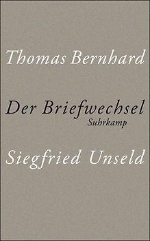 Der Briefwechsel Thomas Bernhard/Siegfried Unseld