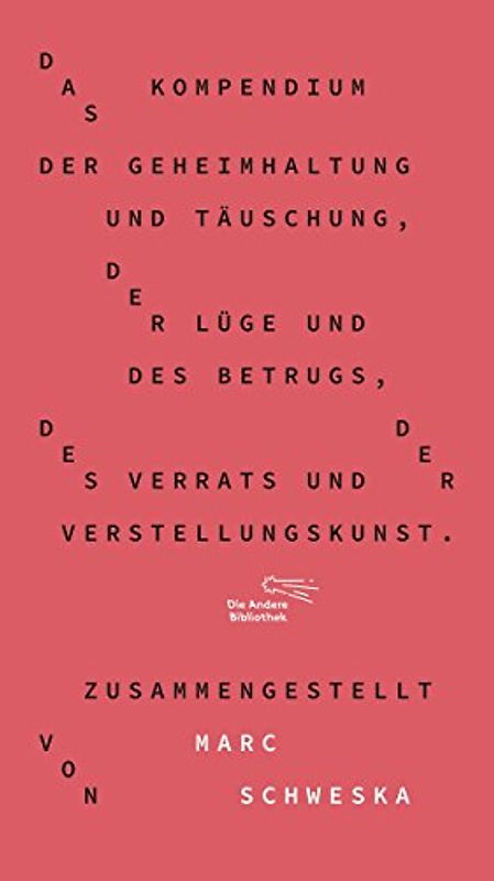 Das Kompendium der Geheimhaltung und Täuschung, der Lüge und des Betrugs, des Verrats und der Verstellungskunst