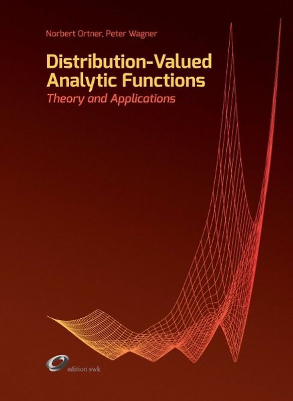 Distribution-Valued Analytic Functions - Theory and Applications