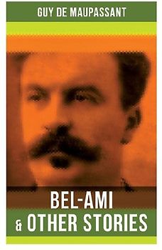 Bel-Ami & Other Stories
