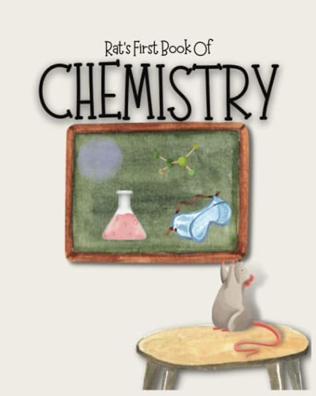 Chemistry: your child's introduction to materials & properties (Rat's First Book)
