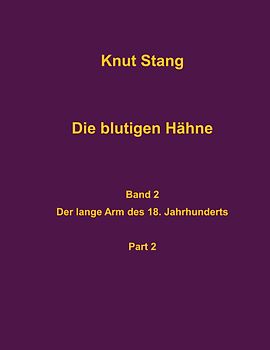 Die blutigen Hähne, Band 2: Der lange Arm des 18. Jahrhunderts, Pt. 2