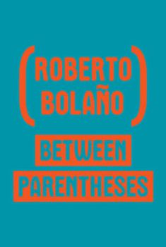 Between Parentheses: Essays, Articles and Speeches, 1998-2003