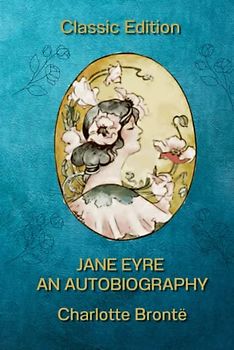 Jane Eyre An Autobiography: With Original Illustration