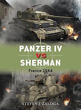 Panzer IV vs Sherman: France 1944 (Duel, Band 70) - Zaloga, Steven