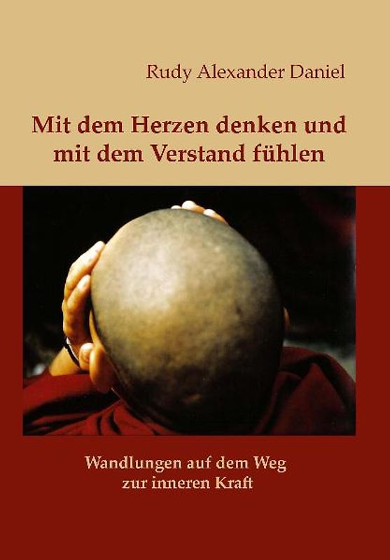 Mit dem Herzen denken und mit dem Verstand fühlen. Wandlungen auf dem Weg zur inneren Kraft